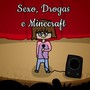 Sexo, Drogas e Minecraft (Explicit)