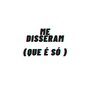 Me Disseram (Que é Só) [Explicit]