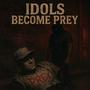 Idols become Prey (Explicit)