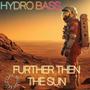 Further Then The Sun (feat. Hydro Bass)