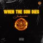 WHEN THE SUN DIES (Explicit)