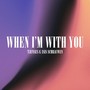 When I'm with You