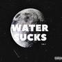 WATER SUCKS (feat. GLDNBoy) [Explicit]