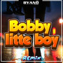 Bobby Litte Boy Remix