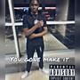 You gone make it (Explicit)