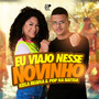 Eu Viajo Nesse Novinho (Explicit)