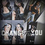 Change For You (Explicit)