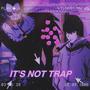 It's not trap (Explicit)