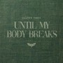 Until My Body Breaks