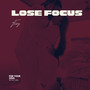 Lose Focus (Explicit)