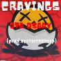 CRAVINGS (feat. (Prod.Ayeforrealmvp)) [Explicit]