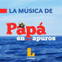 La música de Papá en apuros - Latina