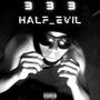 333 HALF_EVIL (Explicit)