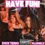 HAVE FUN! (feat. V. Lonely) [Explicit]