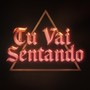 Tu Vai Sentando (Explicit)