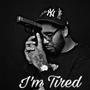 I'm Tired (Explicit)