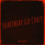 Heartbeat Go Crazy