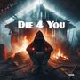 Die 4 You (Explicit)