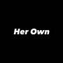 Her Own (Explicit)