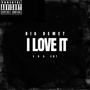 I Love It (Explicit)