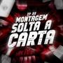 MONTAGEM SOLTA A CARTA