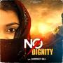 No Dignity (feat. Surpreet Gill)