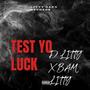 TEST YO LUCK (feat. BAM LITTY) [Explicit]