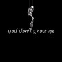 You Don't Know Me (Explicit)