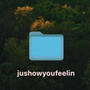 jushowyoufeelin (Explicit)