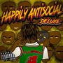 Happily Antisocial (Deluxe) [Explicit]