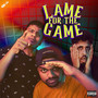 LAME FOR THE GAME (Explicit)