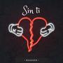 Sin Ti (Explicit)