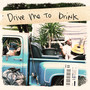 Drive Me To Drink
