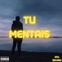 Tu mentais (Explicit)