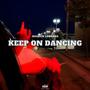 Keep on dancing