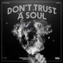 Don't Trust A SOUL (Explicit)