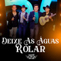 DEIXE AS ÁGUAS ROLAR