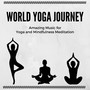 World Yoga Journey: Amazing Music for Yoga and Mindfulness Meditation