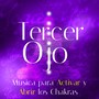 Tercer Ojo: Musica para Activar y Abrir los Chakras