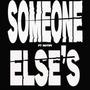 Someone Else's