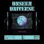 Unseen Universe