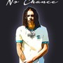 No Chance (Explicit)