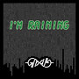 I'm raining