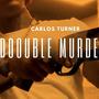 Double Murder (feat. Carlos Turner) [Explicit]