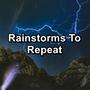 Rainstorms To Repeat