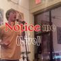 Notice me (Live) [Explicit]