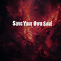 Save Your Own Soul (Explicit)