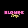 BLONDE WIG (Explicit)