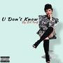 U Don't Know (Explicit)