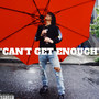 Can't Get Enough (Explicit)